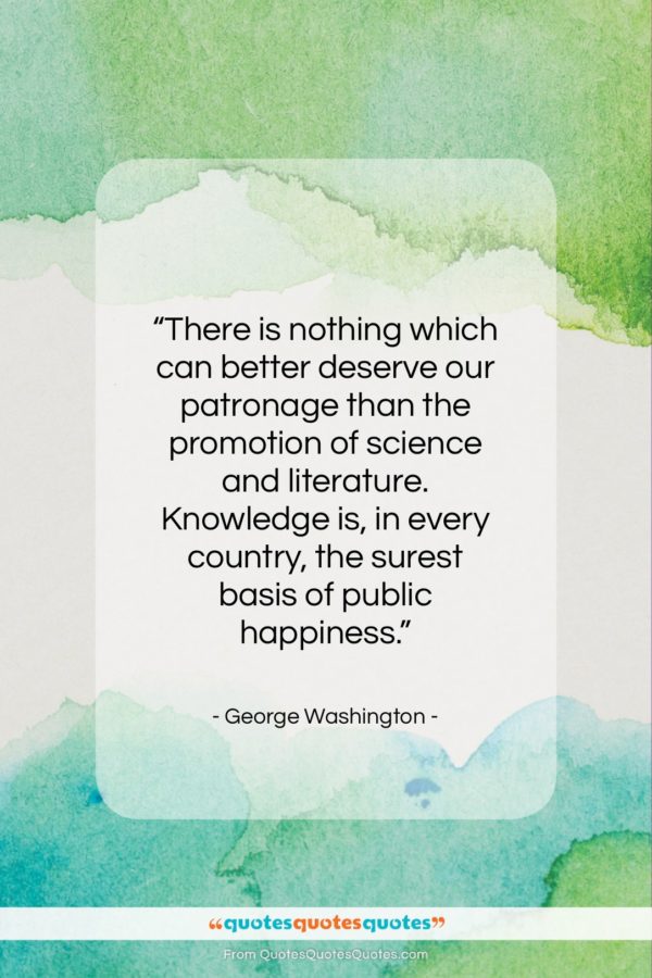 George Washington quote: “There is nothing which can better deserve our patronage…”- at QuotesQuotesQuotes.com