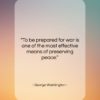 George Washington quote: “To be prepared for war is one…”- at QuotesQuotesQuotes.com