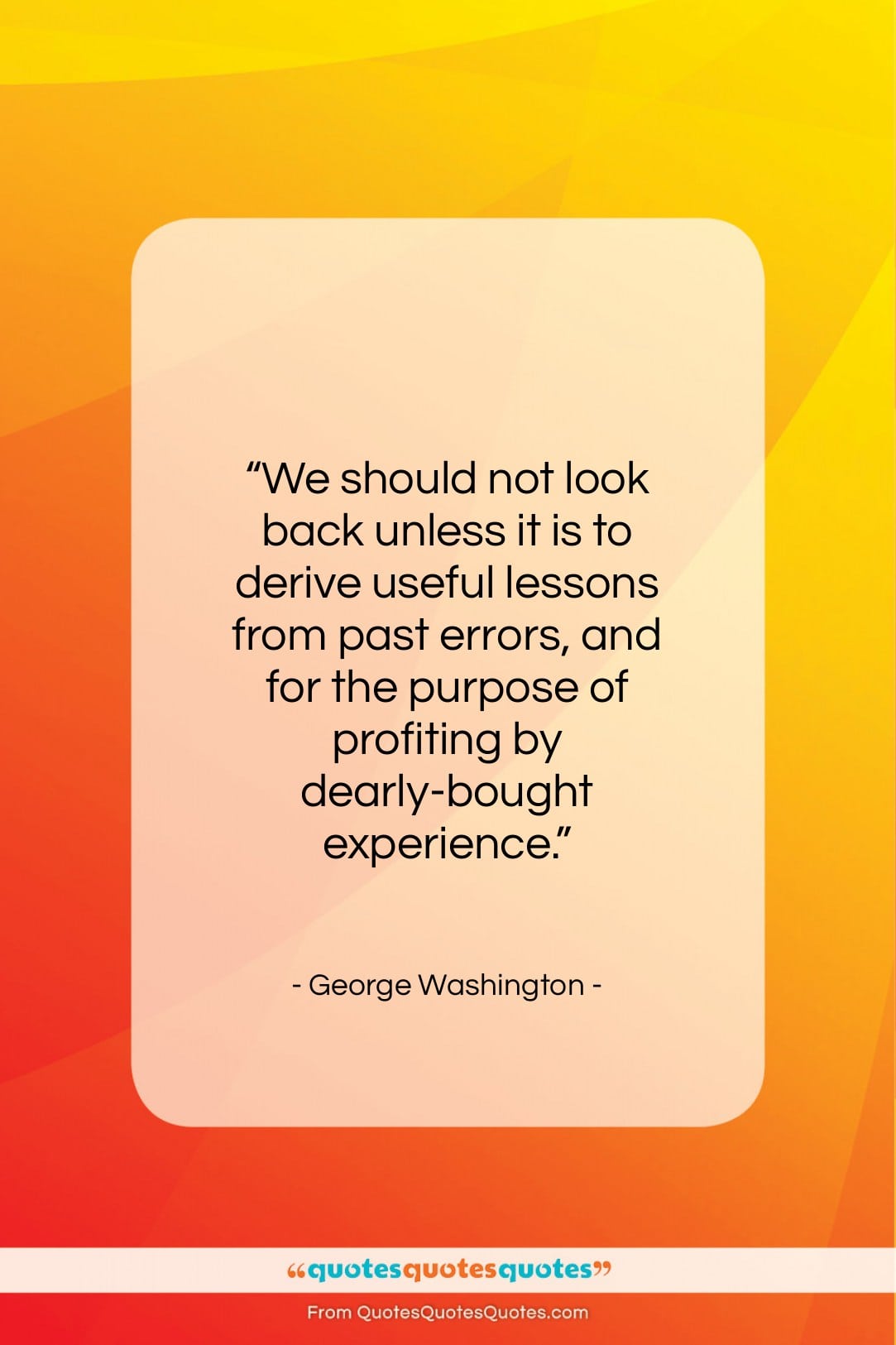 George Washington quote: “We should not look back unless it…”- at QuotesQuotesQuotes.com