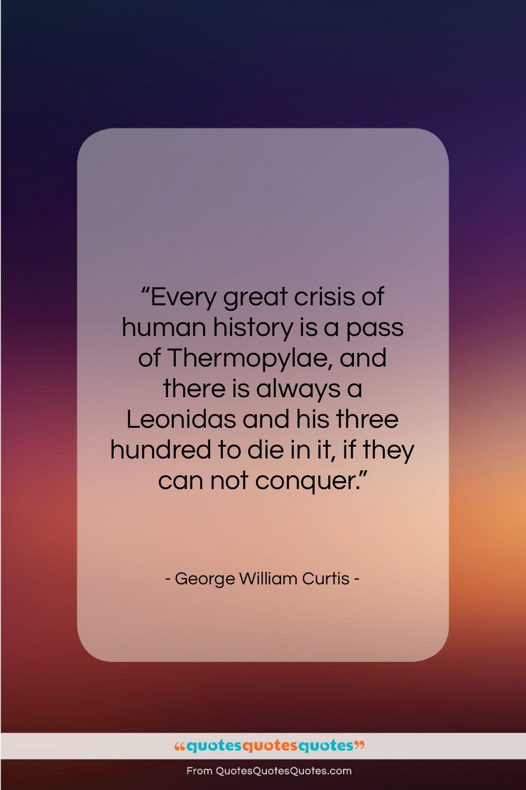 George William Curtis quote: “Every great crisis of human history is…”- at QuotesQuotesQuotes.com