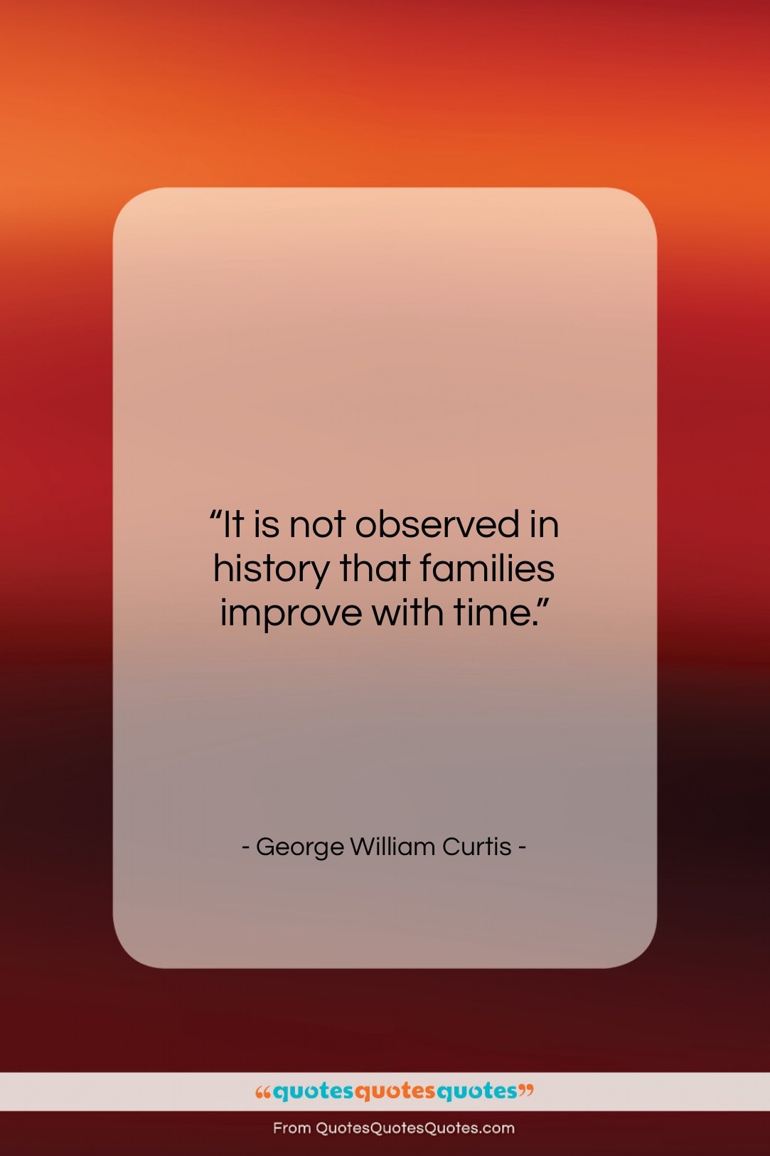 George William Curtis quote: “It is not observed in history that…”- at QuotesQuotesQuotes.com