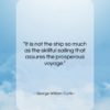 George William Curtis quote: “It is not the ship so much…”- at QuotesQuotesQuotes.com