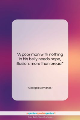 Georges Bernanos quote: “A poor man with nothing in his…”- at QuotesQuotesQuotes.com