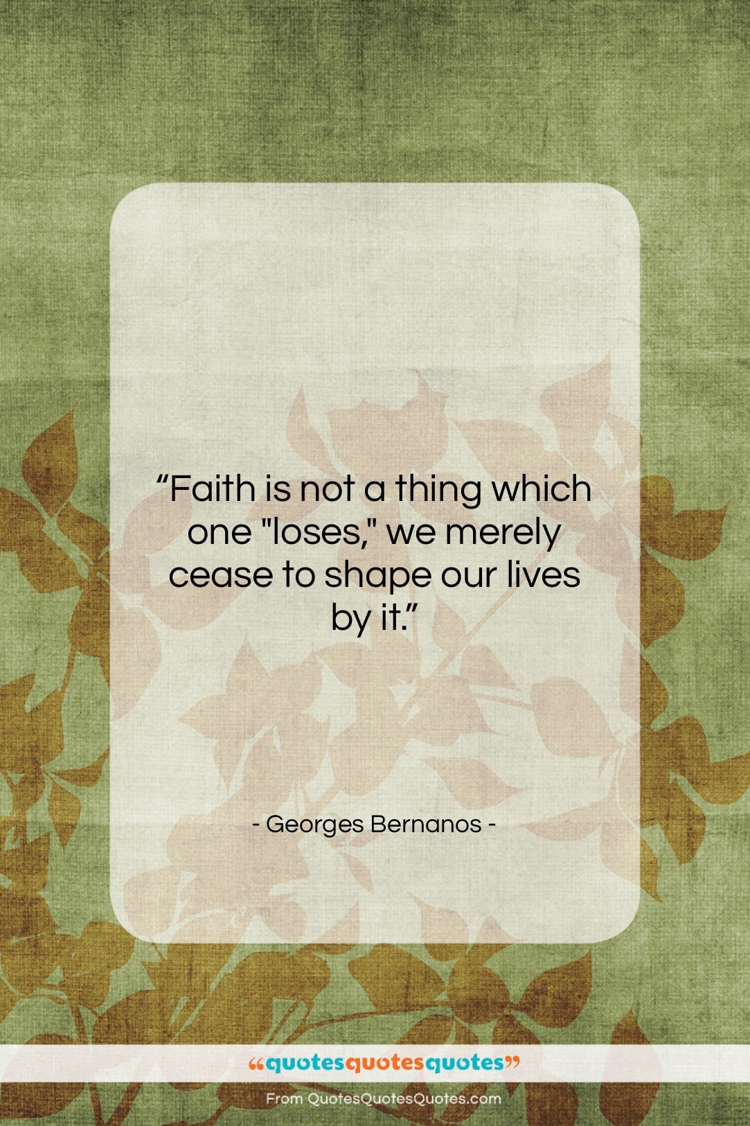 Georges Bernanos quote: “Faith is not a thing which one…”- at QuotesQuotesQuotes.com