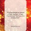 Georges Bernanos quote: “It is the perpetual dread of fear,…”- at QuotesQuotesQuotes.com