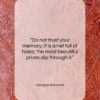 Georges Duhamel quote: “Do not trust your memory; it is…”- at QuotesQuotesQuotes.com