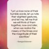 Georges Duhamel quote: “Let us lose none of their humble…”- at QuotesQuotesQuotes.com