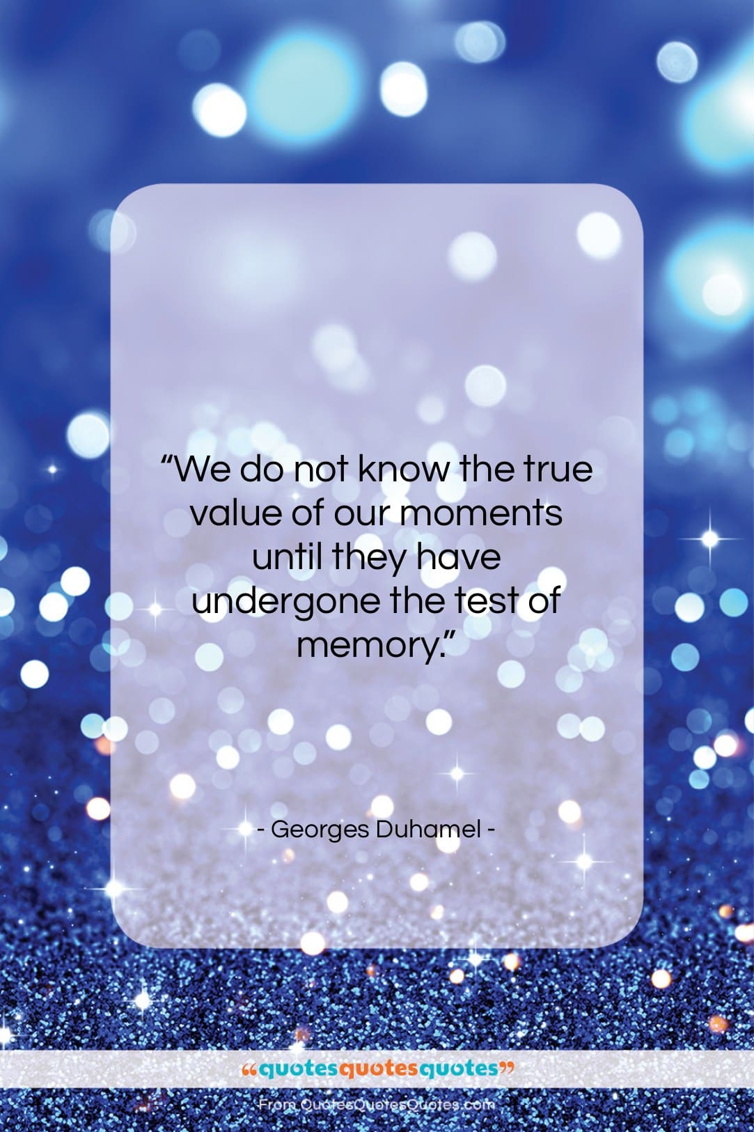 Georges Duhamel quote: “We do not know the true value…”- at QuotesQuotesQuotes.com