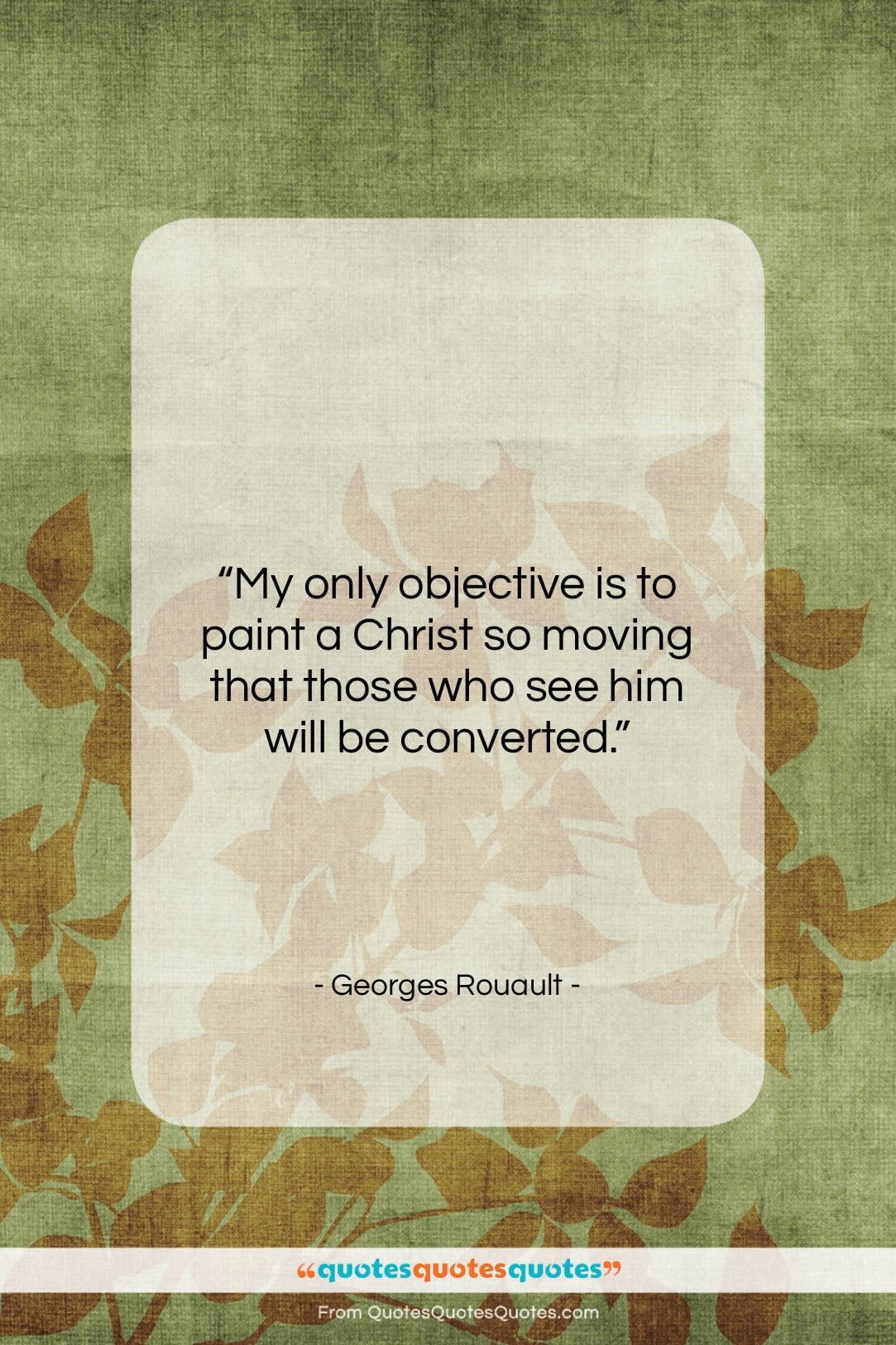 Georges Rouault quote: “My only objective is to paint a…”- at QuotesQuotesQuotes.com