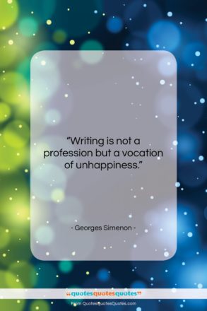 Georges Simenon quote: “Writing is not a profession but a…”- at QuotesQuotesQuotes.com
