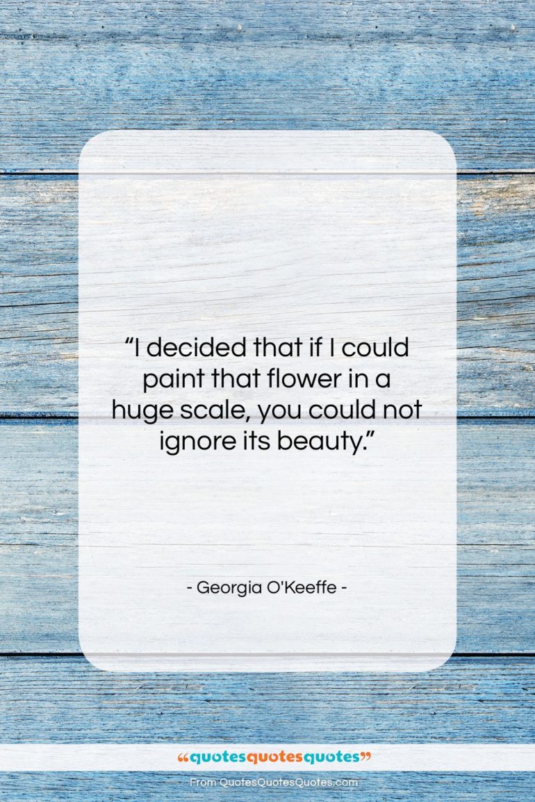Georgia O’Keeffe quote: “I decided that if I could paint…”- at QuotesQuotesQuotes.com