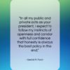 Gerald R. Ford quote: “In all my public and private acts…”- at QuotesQuotesQuotes.com