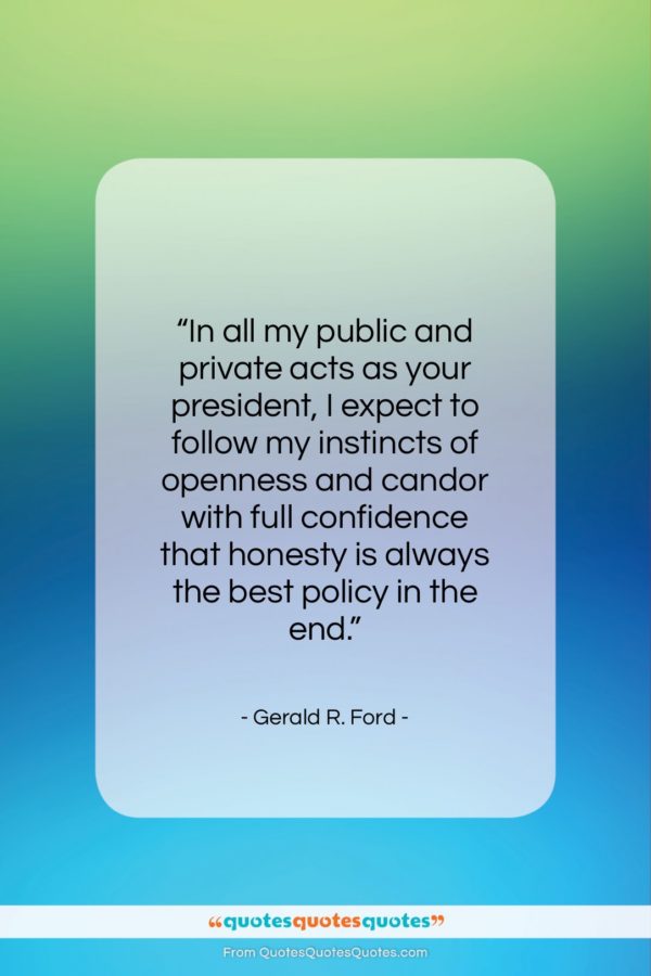 Gerald R. Ford quote: “In all my public and private acts…”- at QuotesQuotesQuotes.com
