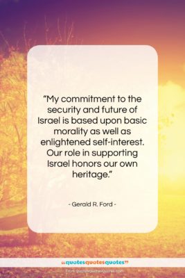 Gerald R. Ford quote: “My commitment to the security and future…”- at QuotesQuotesQuotes.com