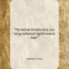 Gerald R. Ford quote: “My fellow Americans, our long national nightmare…”- at QuotesQuotesQuotes.com