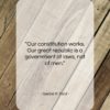 Gerald R. Ford quote: “Our constitution works. Our great republic is…”- at QuotesQuotesQuotes.com