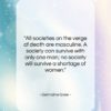 Germaine Greer quote: “All societies on the verge of death…”- at QuotesQuotesQuotes.com