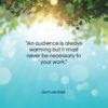 Gertrude Stein quote: “An audience is always warming but it…”- at QuotesQuotesQuotes.com