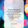Gertrude Stein quote: “Everybody knows if you are too careful…”- at QuotesQuotesQuotes.com