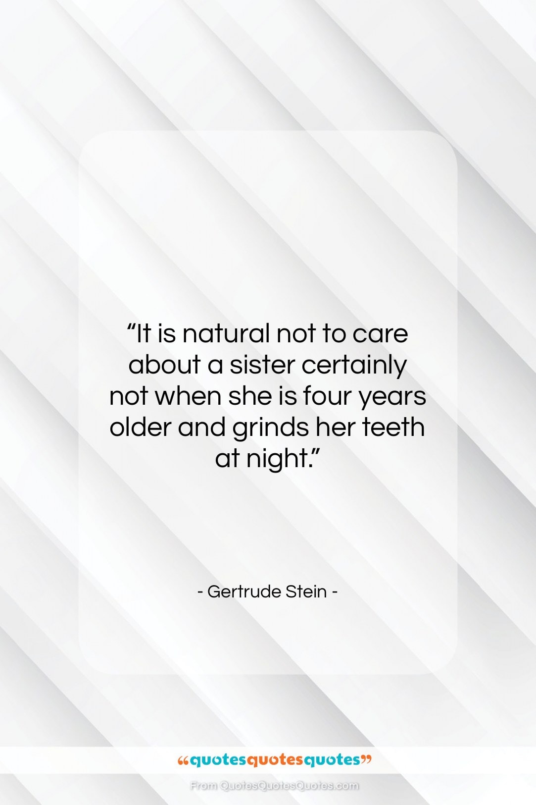 Gertrude Stein quote: “It is natural not to care about…”- at QuotesQuotesQuotes.com