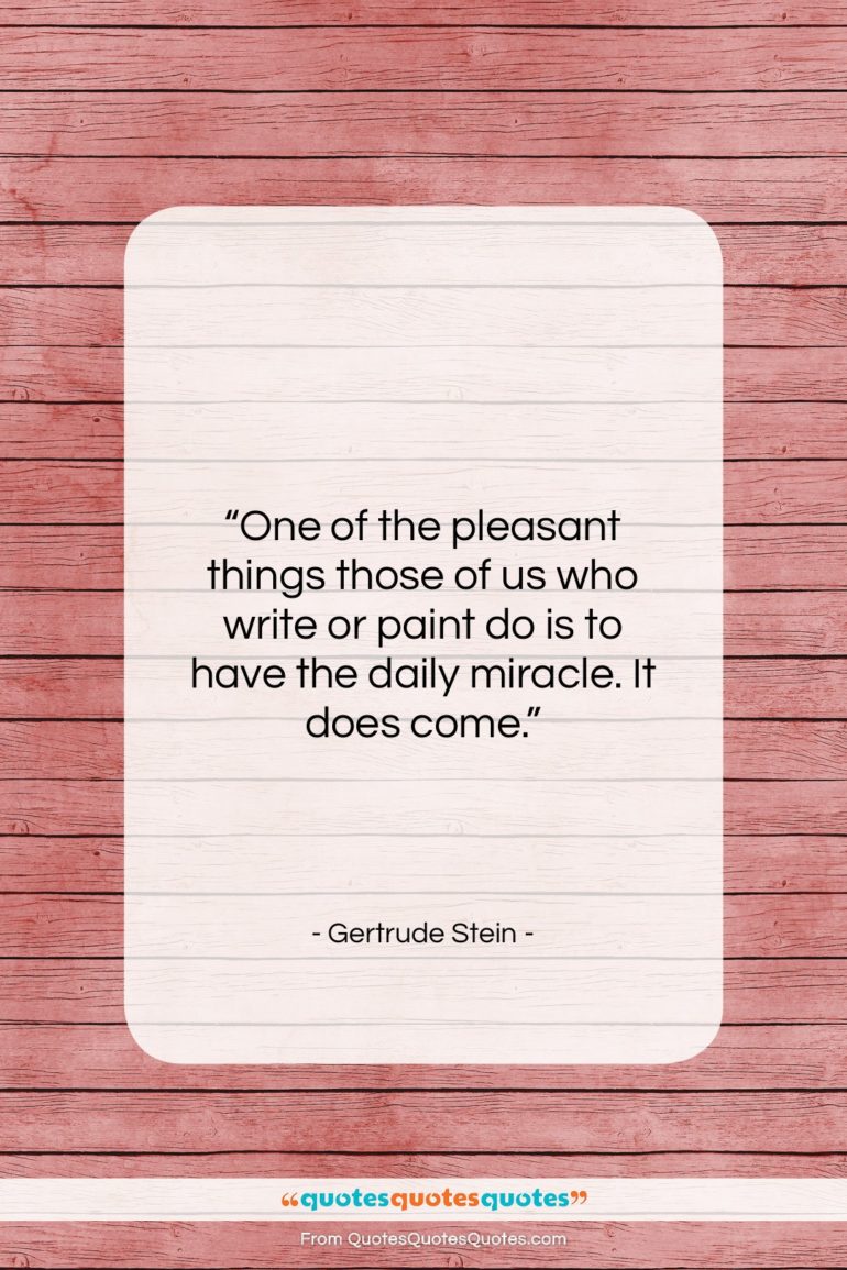 Gertrude Stein quote: “One of the pleasant things those of…”- at QuotesQuotesQuotes.com