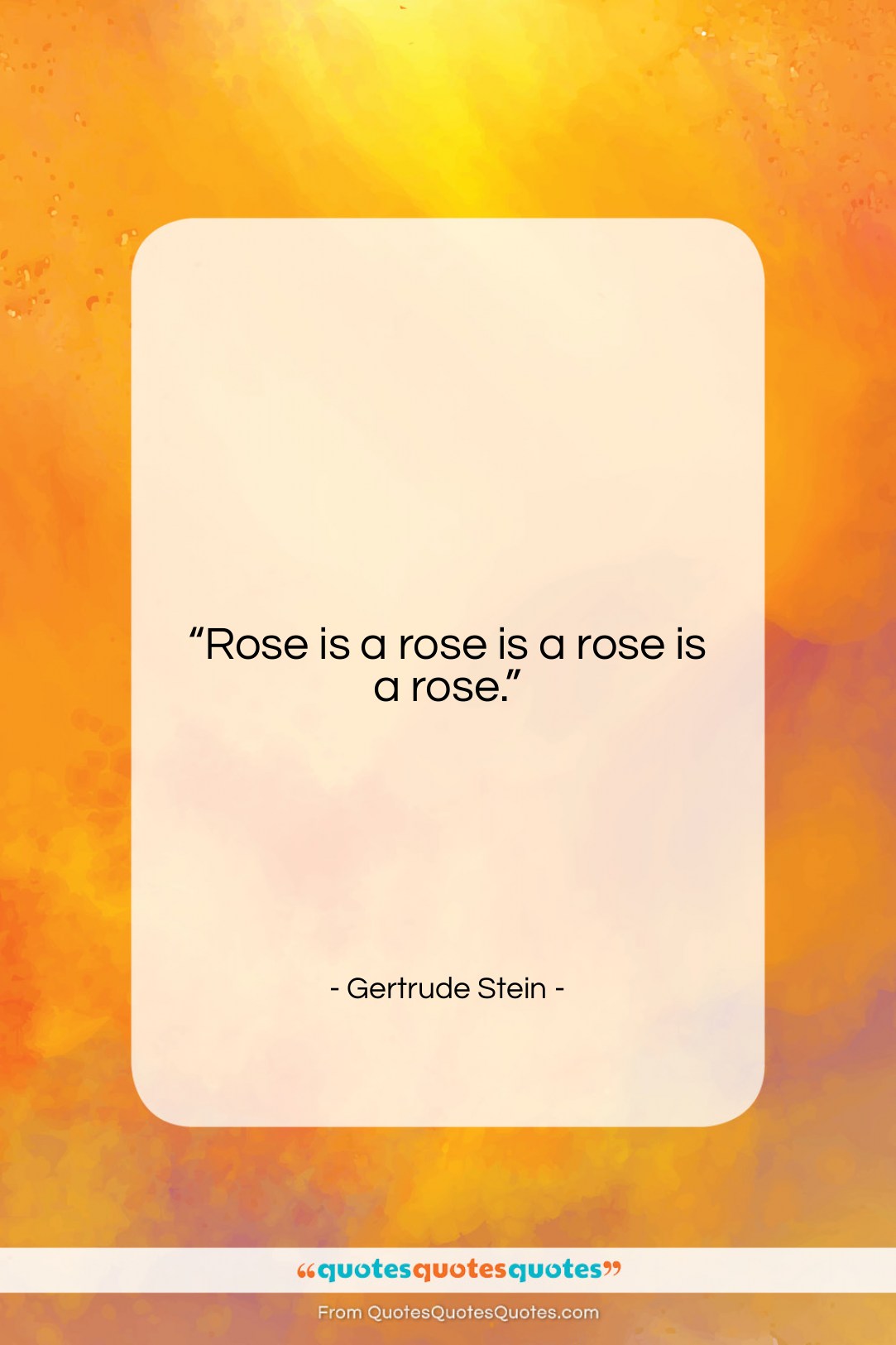 Gertrude Stein quote: “Rose is a rose is a rose…”- at QuotesQuotesQuotes.com