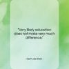 Gertrude Stein quote: “Very likely education does not make very…”- at QuotesQuotesQuotes.com