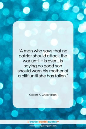 Gilbert K. Chesterton quote: “A man who says that no patriot…”- at QuotesQuotesQuotes.com