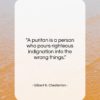 Gilbert K. Chesterton quote: “A puritan is a person who pours…”- at QuotesQuotesQuotes.com