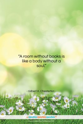 Gilbert K. Chesterton quote: “A room without books is like a…”- at QuotesQuotesQuotes.com
