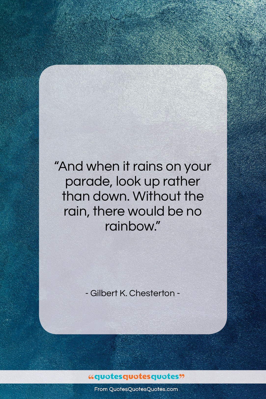 Gilbert K. Chesterton quote: “And when it rains on your parade,…”- at QuotesQuotesQuotes.com
