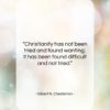 Gilbert K. Chesterton quote: “Christianity has not been tried and found…”- at QuotesQuotesQuotes.com