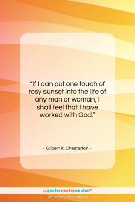Gilbert K. Chesterton quote: “If I can put one touch of…”- at QuotesQuotesQuotes.com