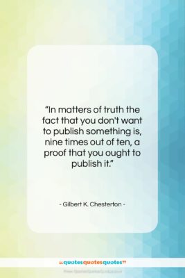 Gilbert K. Chesterton quote: “In matters of truth the fact that…”- at QuotesQuotesQuotes.com