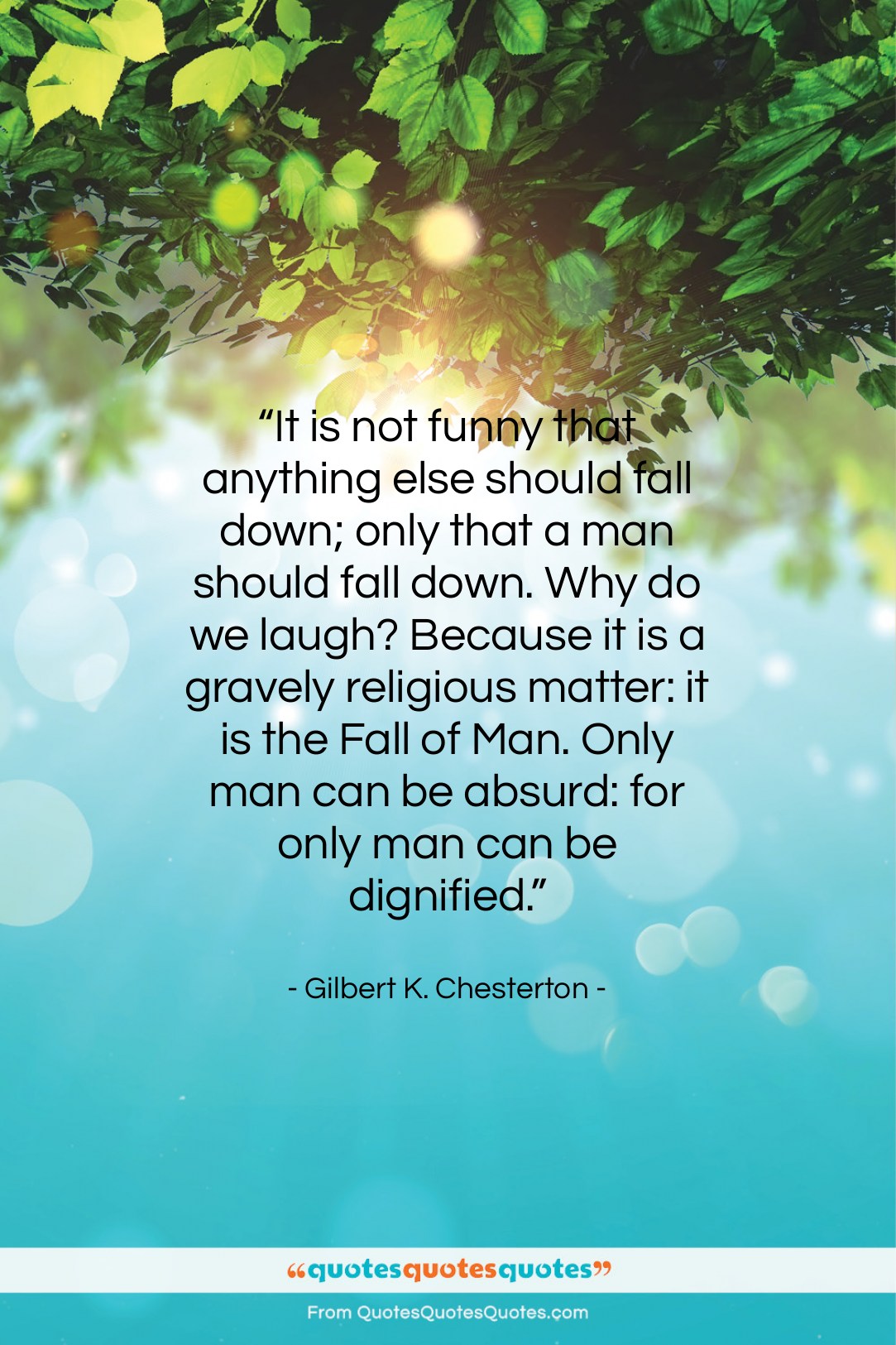 Gilbert K. Chesterton quote: “It is not funny that anything else…”- at QuotesQuotesQuotes.com