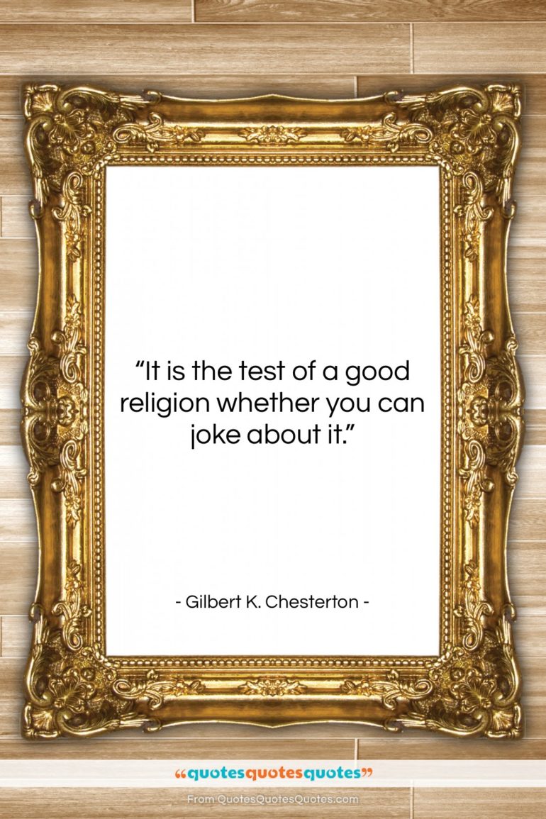 Gilbert K. Chesterton quote: “It is the test of a good…”- at QuotesQuotesQuotes.com