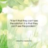 Gilbert K. Chesterton quote: “It isn’t that they can’t see the…”- at QuotesQuotesQuotes.com