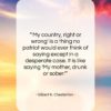 Gilbert K. Chesterton quote: “‘My country, right or wrong’ is a…”- at QuotesQuotesQuotes.com