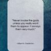 Gilbert K. Chesterton quote: “Never invoke the gods unless you really…”- at QuotesQuotesQuotes.com