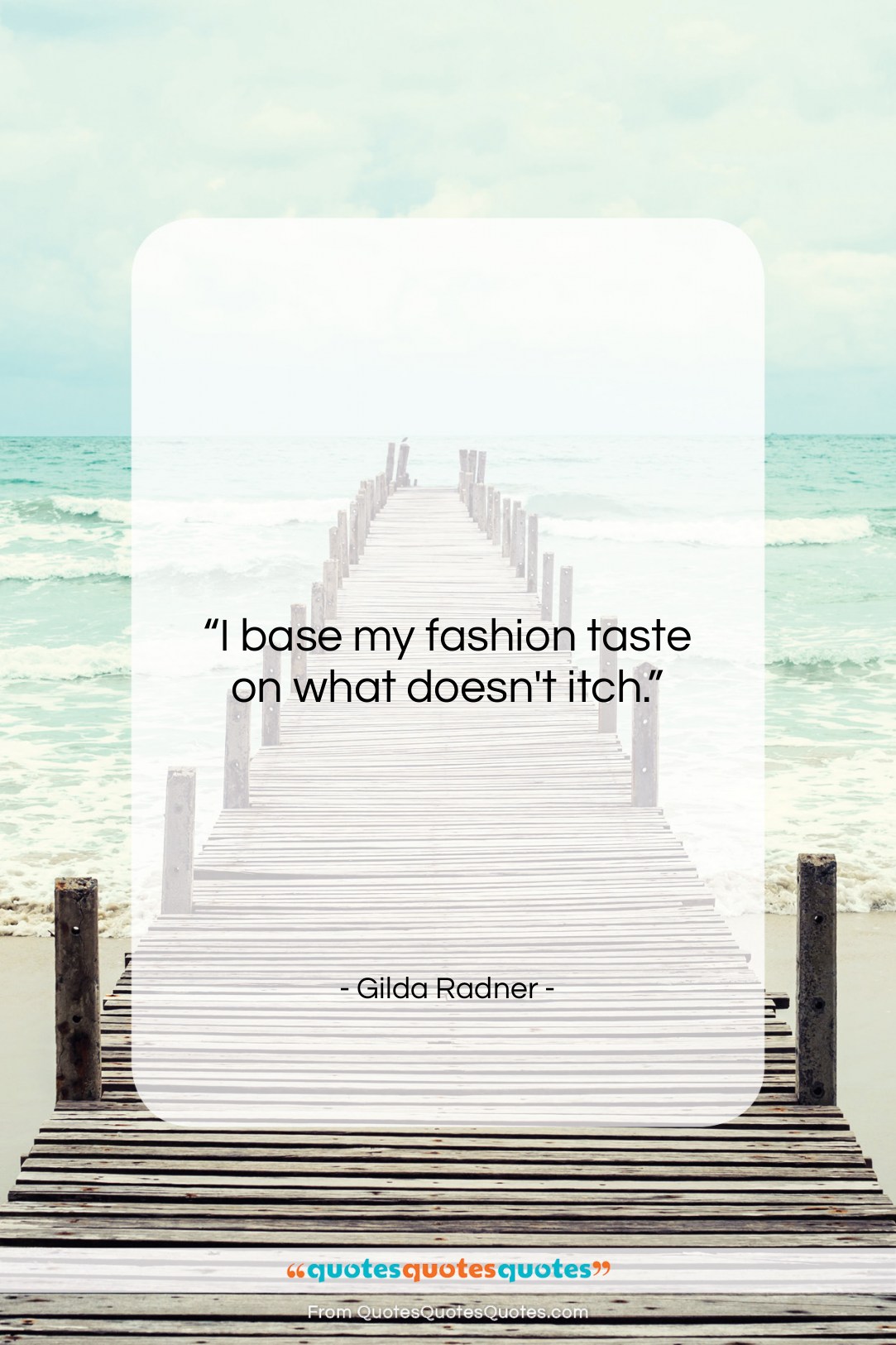 Gilda Radner quote: “I base my fashion taste on what…”- at QuotesQuotesQuotes.com