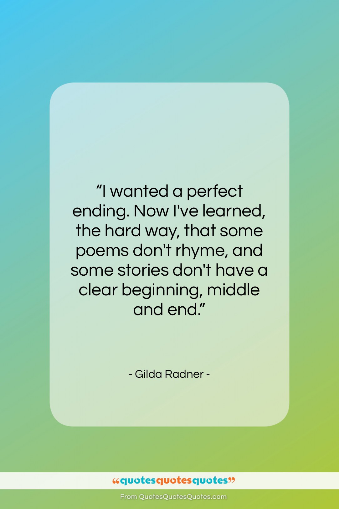Gilda Radner quote: “I wanted a perfect ending. Now I’ve…”- at QuotesQuotesQuotes.com