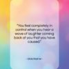 Gilda Radner quote: “You feel completely in control when you…”- at QuotesQuotesQuotes.com
