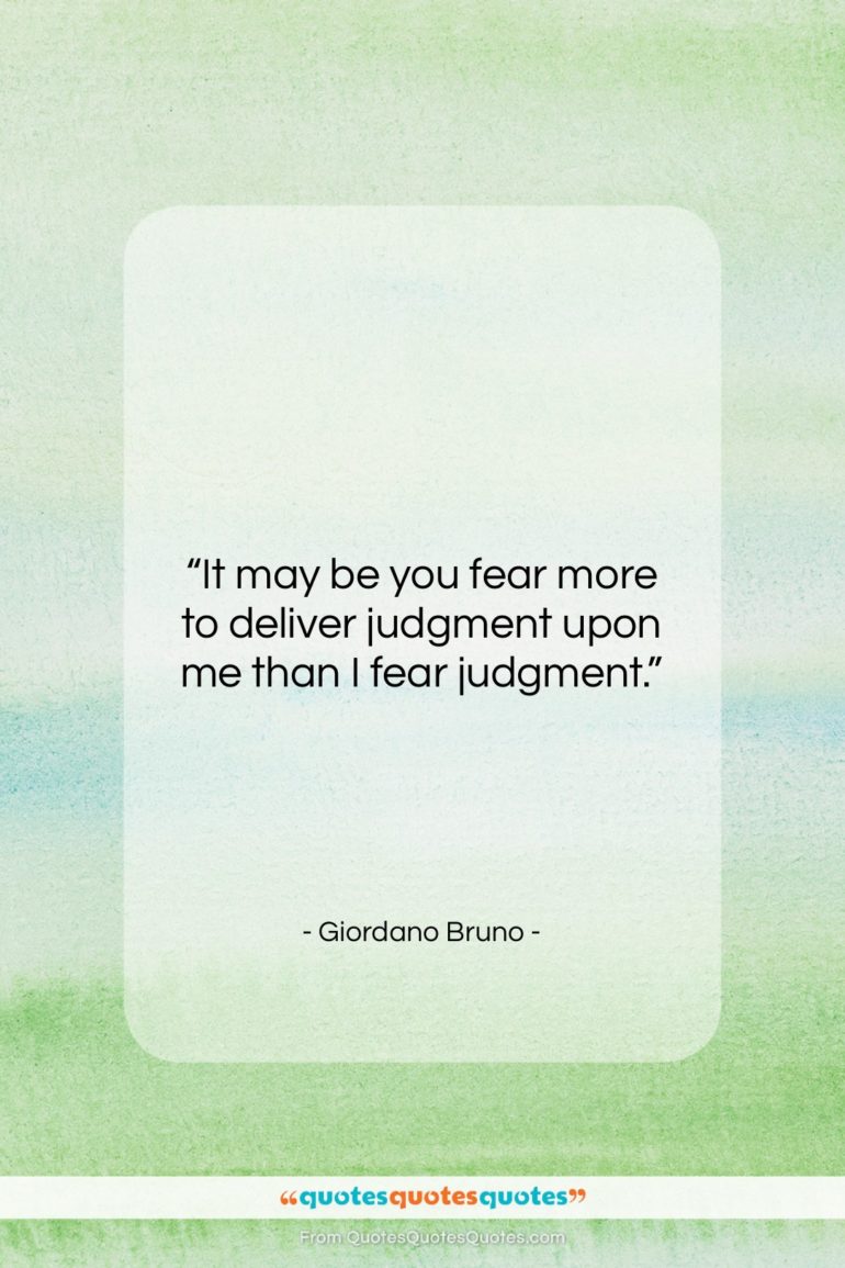 Giordano Bruno quote: “It may be you fear more to…”- at QuotesQuotesQuotes.com