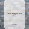 Golda Meir quote: “Being seventy is not a sin….”- at QuotesQuotesQuotes.com