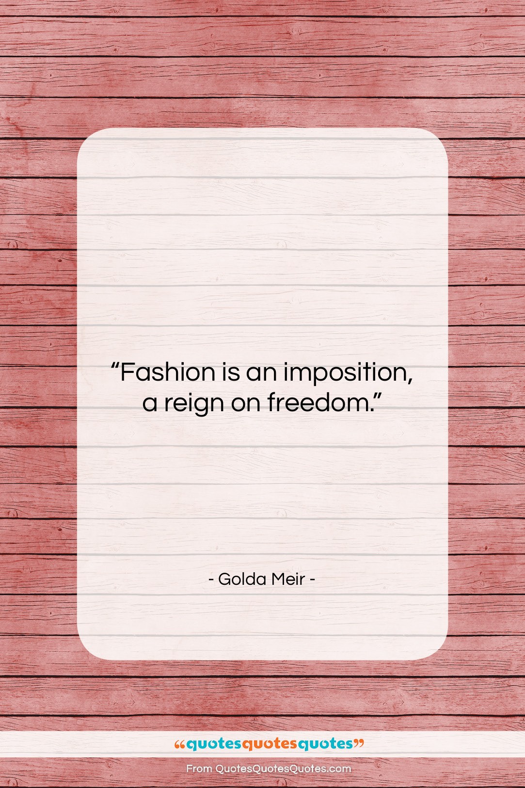 Golda Meir quote: “Fashion is an imposition, a reign on…”- at QuotesQuotesQuotes.com
