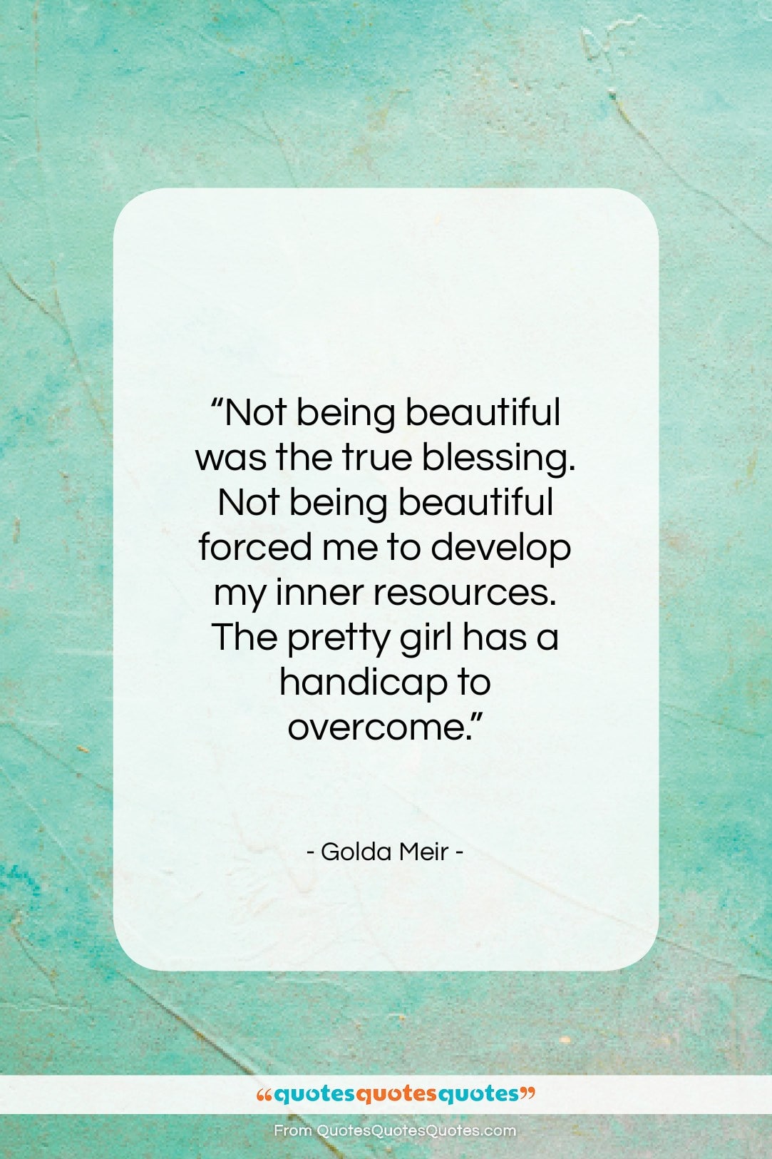 Golda Meir quote: “Not being beautiful was the true blessing….”- at QuotesQuotesQuotes.com