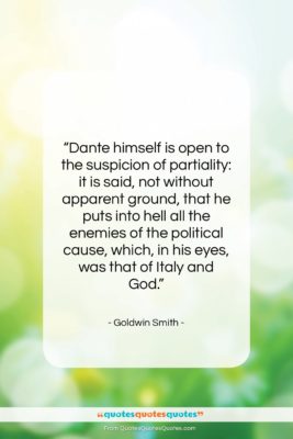 Goldwin Smith quote: “Dante himself is open to the suspicion…”- at QuotesQuotesQuotes.com