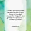 Goldwin Smith quote: “I heard Thackeray thank Heaven for the…”- at QuotesQuotesQuotes.com