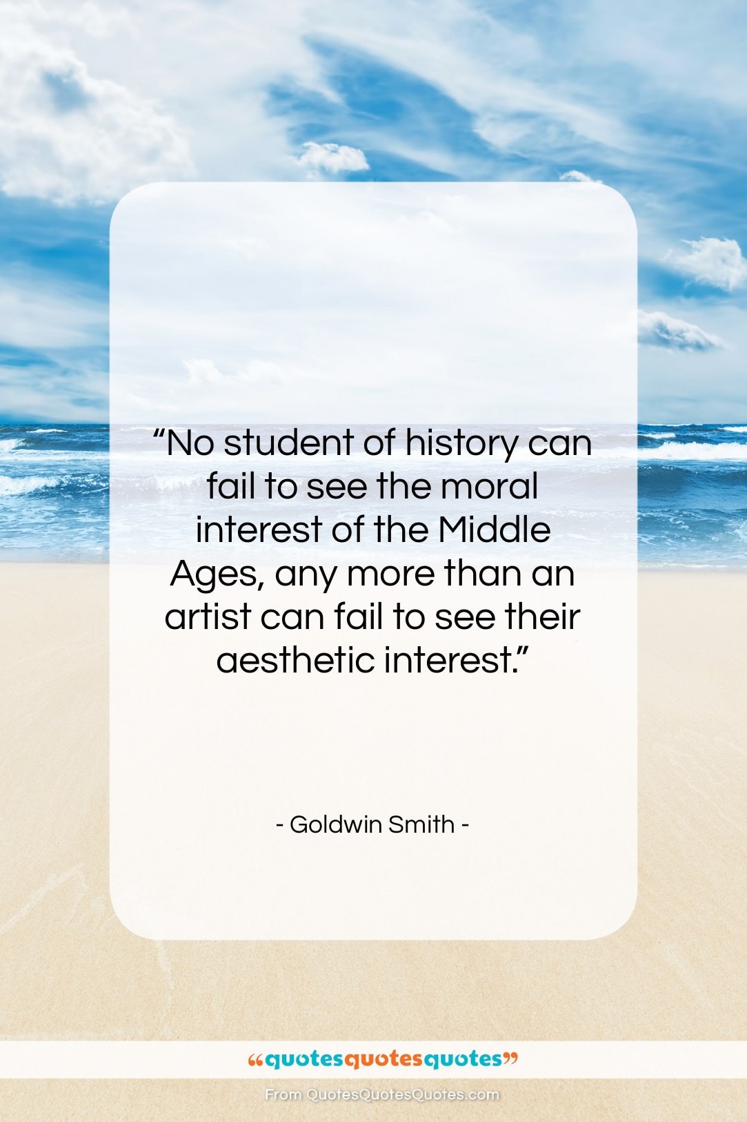 Goldwin Smith quote: “No student of history can fail to…”- at QuotesQuotesQuotes.com