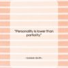 Goldwin Smith quote: “Personality is lower than partiality….”- at QuotesQuotesQuotes.com